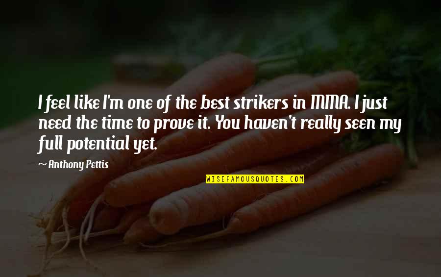 I Really Like You Quotes By Anthony Pettis: I feel like I'm one of the best