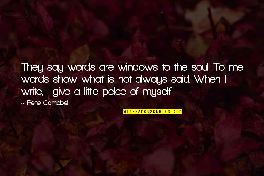 I Said What I Said Quotes By Rene Campbell: They say words are windows to the soul.