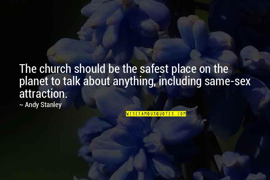 I Salute You Sir Quotes By Andy Stanley: The church should be the safest place on
