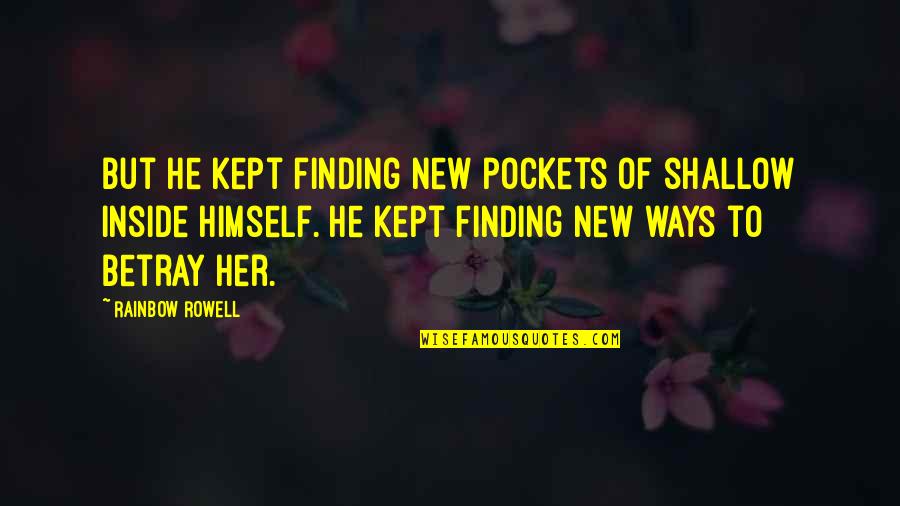 I Salute You Sir Quotes By Rainbow Rowell: But he kept finding new pockets of shallow