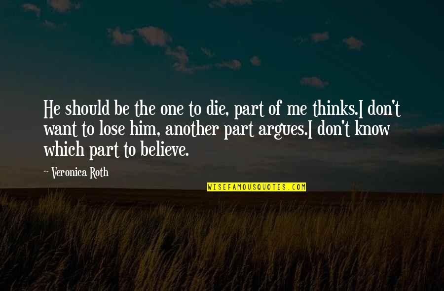 I Should Die Quotes By Veronica Roth: He should be the one to die, part