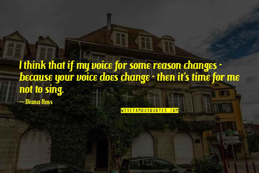 I Sing Because Quotes By Diana Ross: I think that if my voice for some