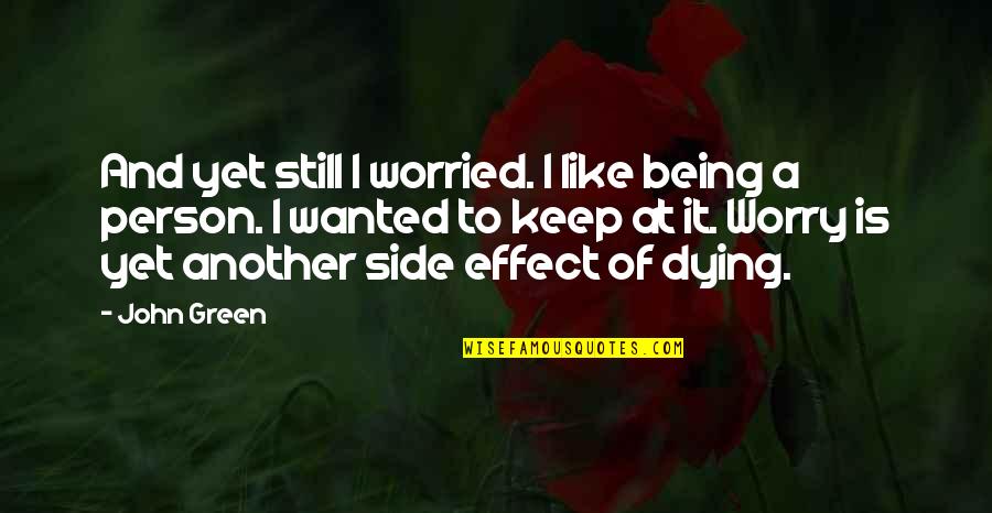 I Smell Your Perfume Quotes By John Green: And yet still I worried. I like being