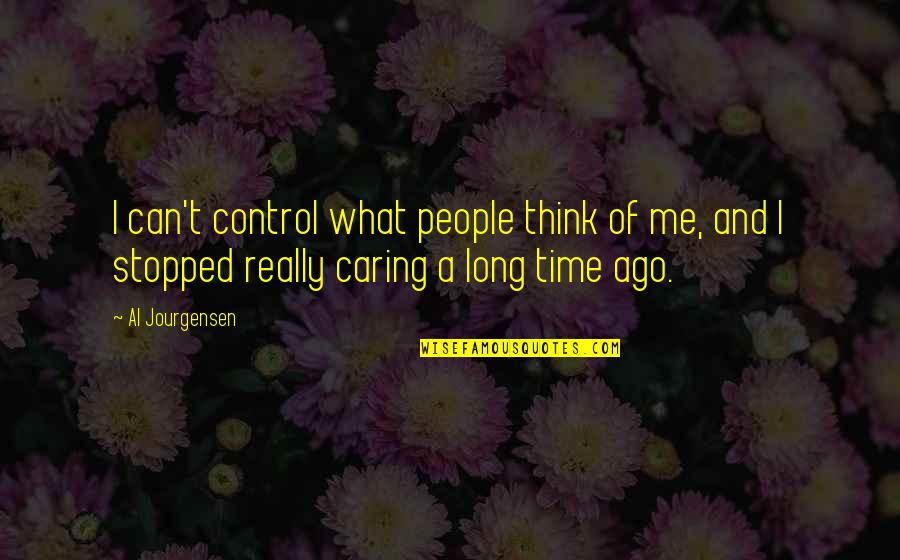 I Stopped Caring Quotes By Al Jourgensen: I can't control what people think of me,