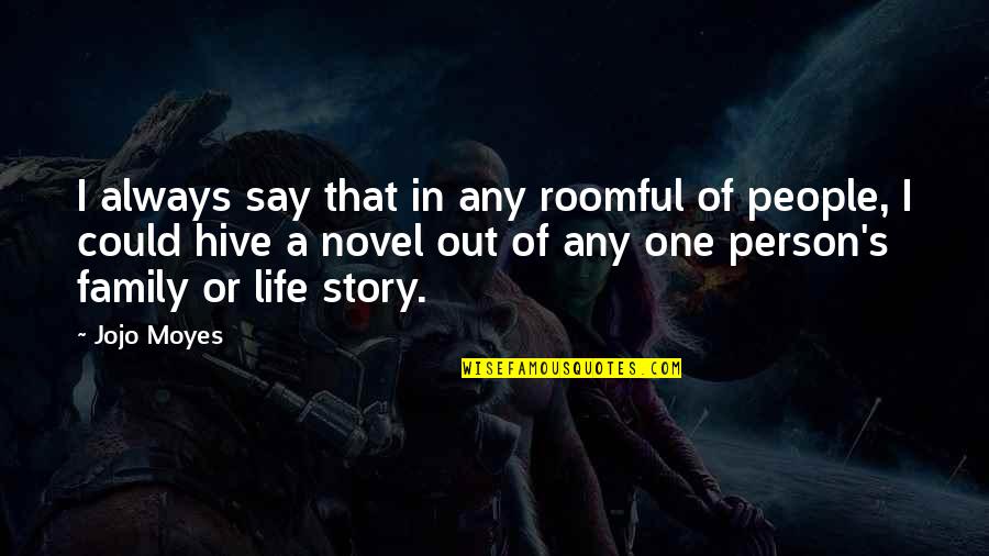 I Stopped Caring Quotes By Jojo Moyes: I always say that in any roomful of