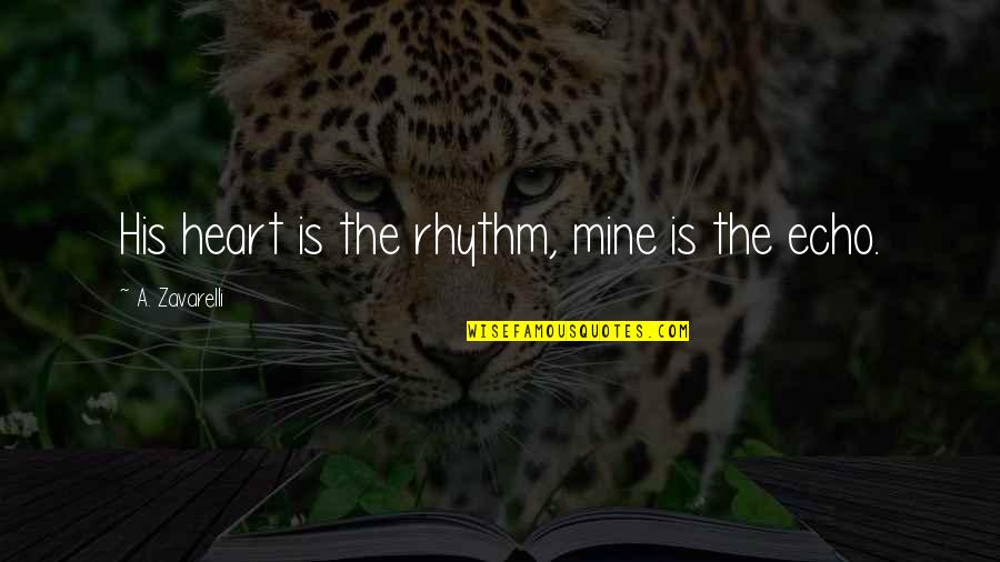 I Surrender Love Quotes By A. Zavarelli: His heart is the rhythm, mine is the
