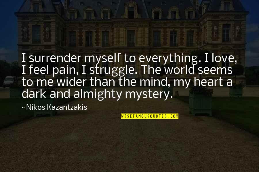 I Surrender Love Quotes By Nikos Kazantzakis: I surrender myself to everything. I love, I