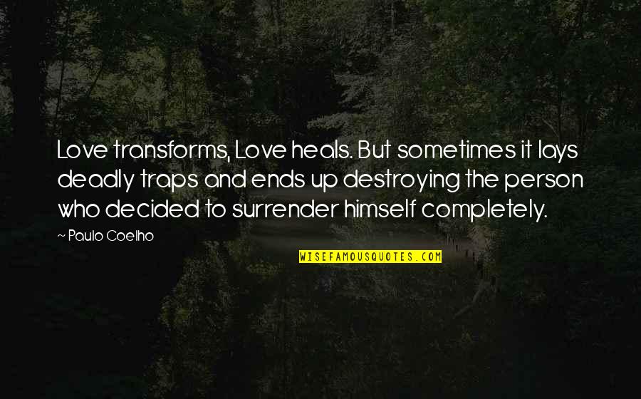 I Surrender Love Quotes By Paulo Coelho: Love transforms, Love heals. But sometimes it lays