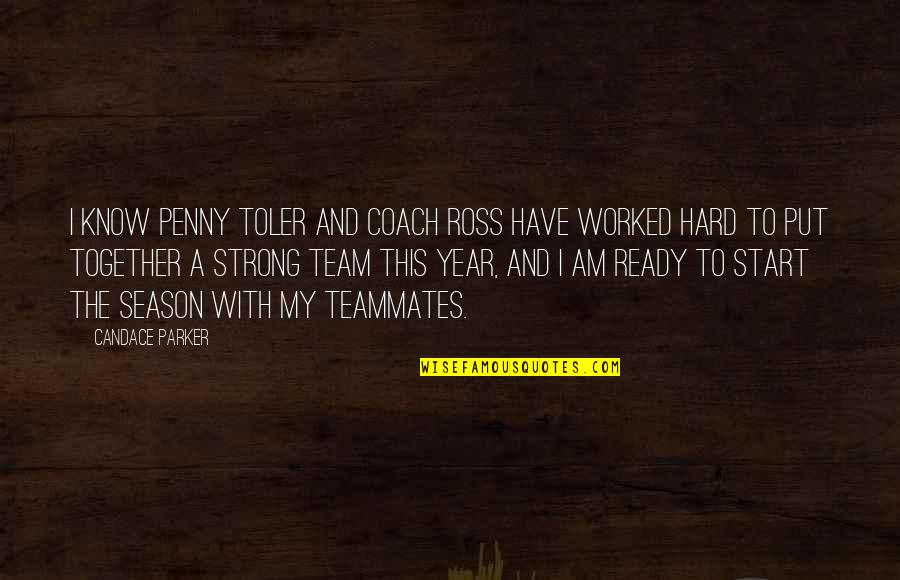 I Team Quotes By Candace Parker: I know Penny Toler and coach Ross have