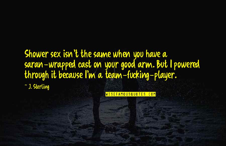 I Team Quotes By J. Sterling: Shower sex isn't the same when you have