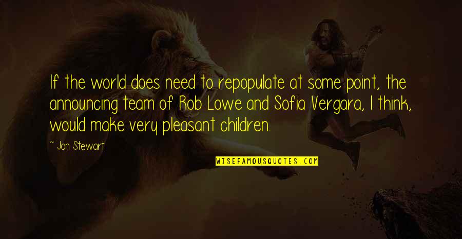 I Team Quotes By Jon Stewart: If the world does need to repopulate at