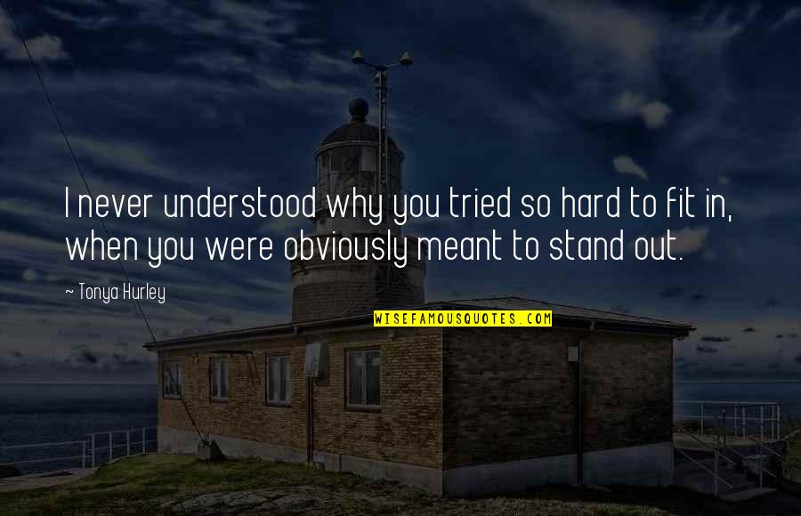 I Tried So Hard Quotes By Tonya Hurley: I never understood why you tried so hard