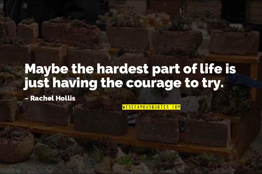 I Try My Hardest Quotes By Rachel Hollis: Maybe the hardest part of life is just