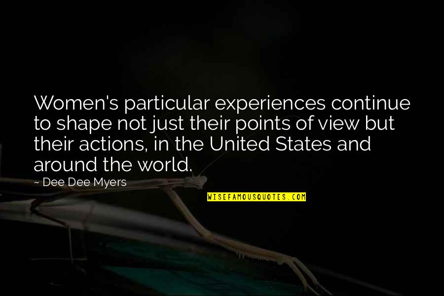 I Wanna Go Back To The Days Quotes By Dee Dee Myers: Women's particular experiences continue to shape not just