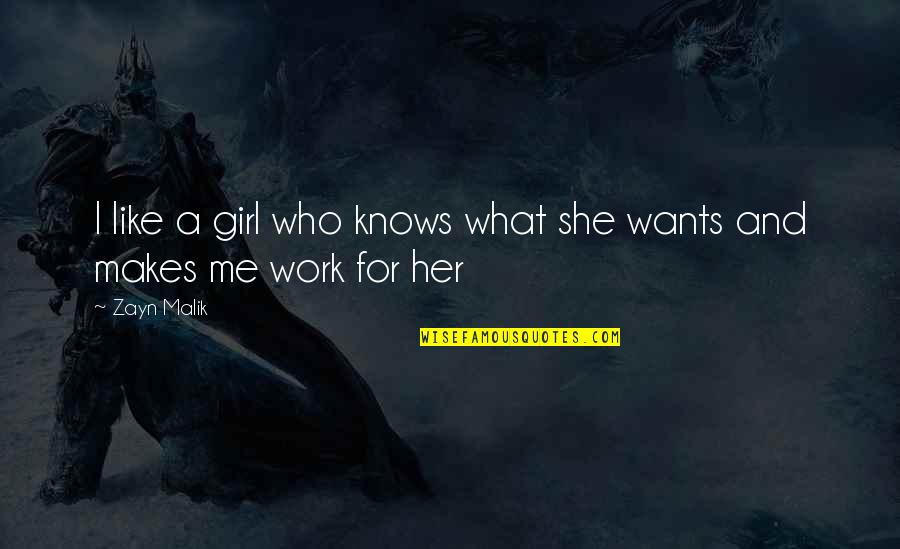 I Want A Girl Like Quotes By Zayn Malik: I like a girl who knows what she