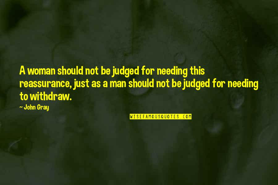 I Want A Girl To Love Me Quotes By John Gray: A woman should not be judged for needing