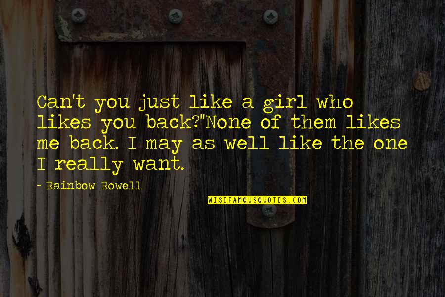 I Want A Girl To Love Me Quotes By Rainbow Rowell: Can't you just like a girl who likes