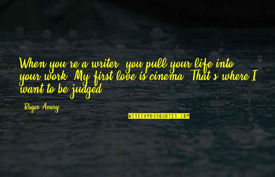 I Want A Love That Quotes By Roger Avary: When you're a writer, you pull your life