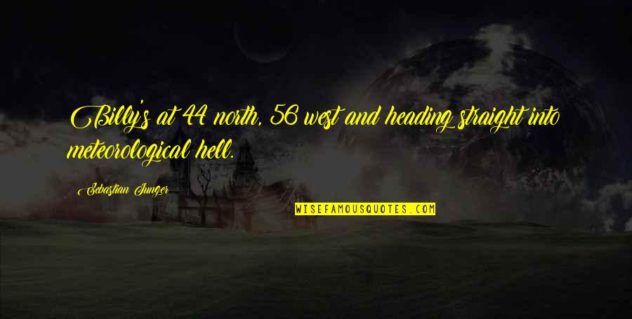 I Want A Man Who Loves Me Quotes By Sebastian Junger: Billy's at 44 north, 56 west and heading
