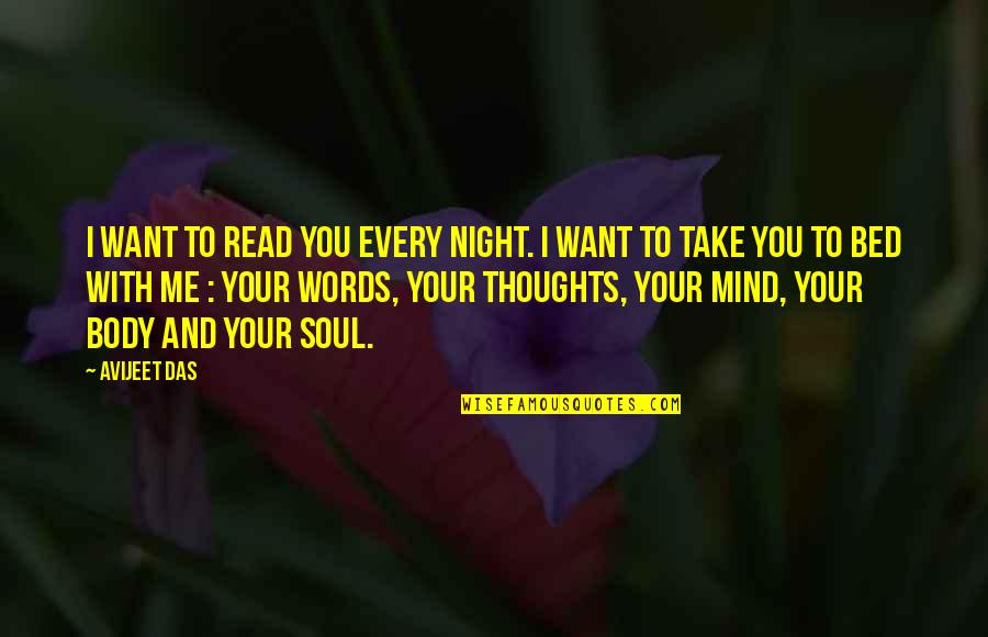 I Want Love Life Quotes By Avijeet Das: I want to read you every night. I