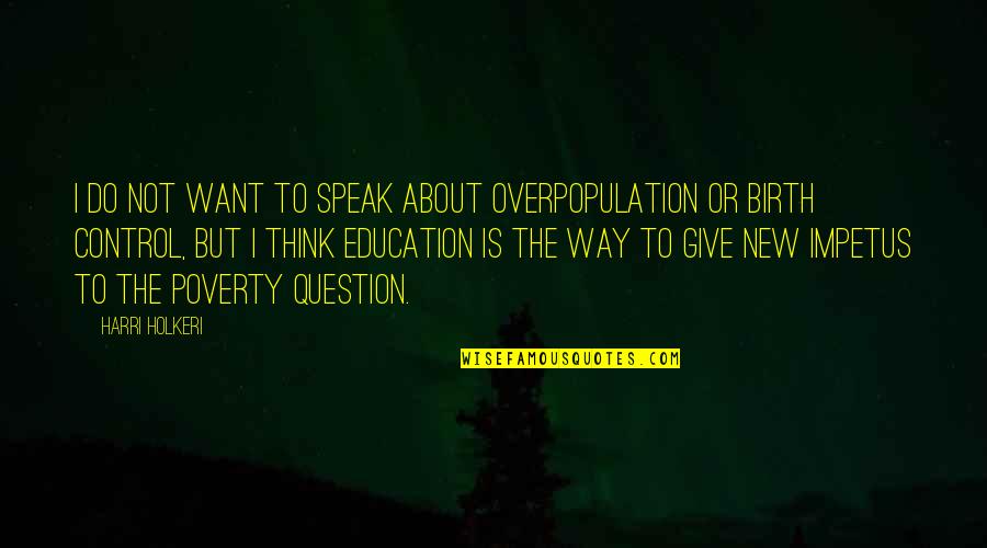 I Want To Speak Quotes By Harri Holkeri: I do not want to speak about overpopulation