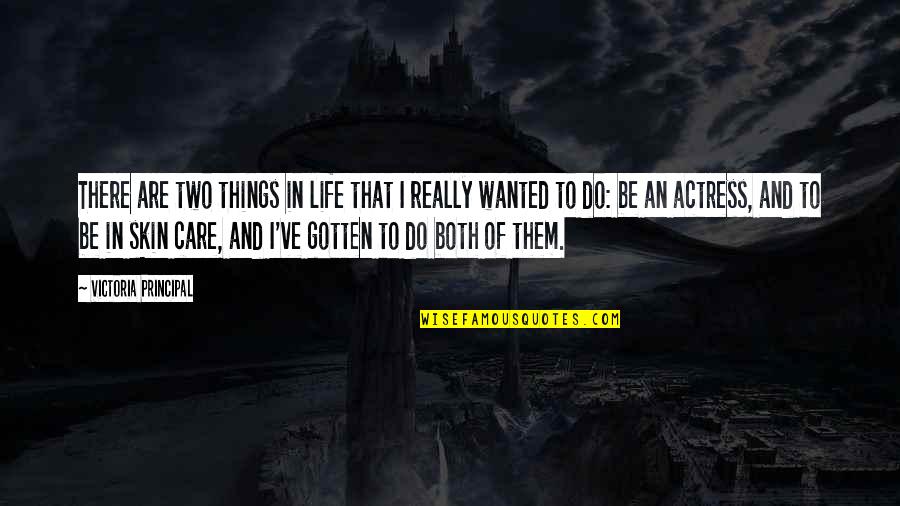 I Wanted Quotes By Victoria Principal: There are two things in life that I