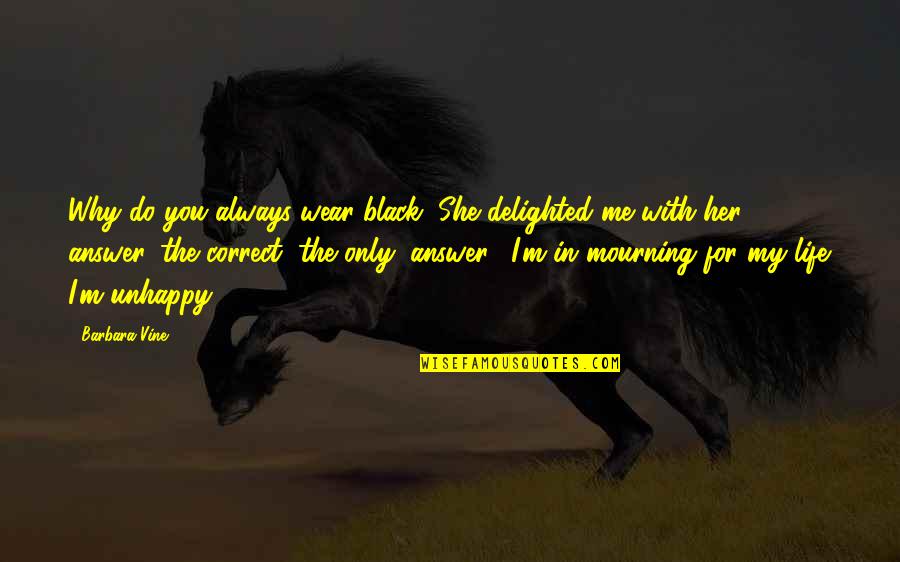 I Wear Quotes By Barbara Vine: Why do you always wear black?"She delighted me