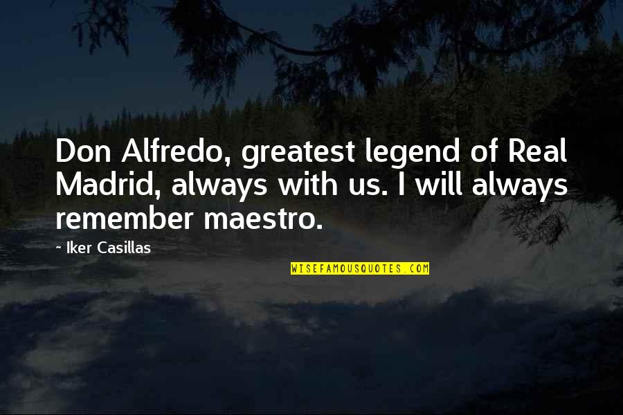 I Will Always Remember U Quotes By Iker Casillas: Don Alfredo, greatest legend of Real Madrid, always