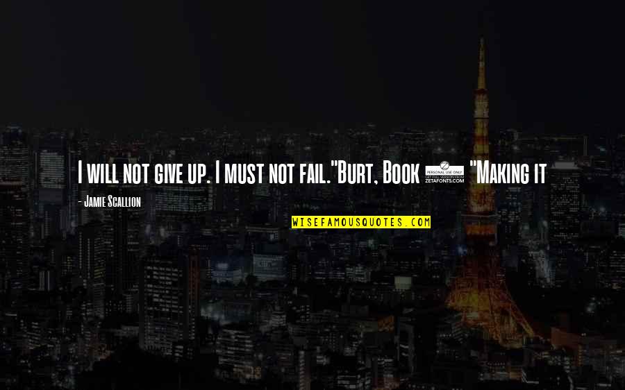 I Will Be Okay Without You Quotes By Jamie Scallion: I will not give up. I must not