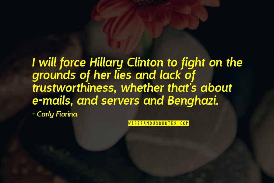 I Will Fight For Her Quotes By Carly Fiorina: I will force Hillary Clinton to fight on