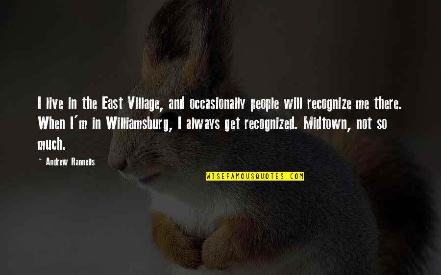 I Will Live Without You Quotes By Andrew Rannells: I live in the East Village, and occasionally