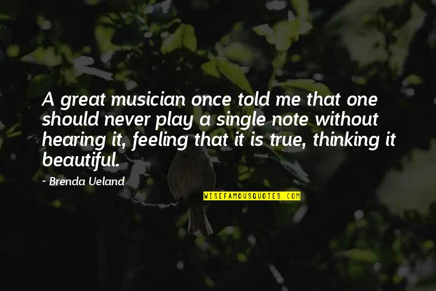 I Will Miss My School Life Quotes By Brenda Ueland: A great musician once told me that one