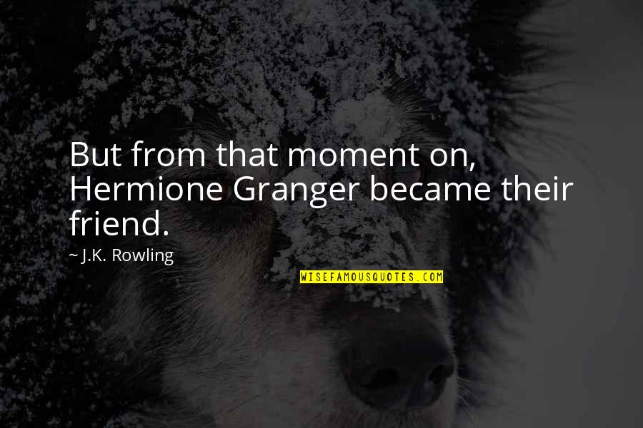 I Will Miss Your Smile Quotes By J.K. Rowling: But from that moment on, Hermione Granger became