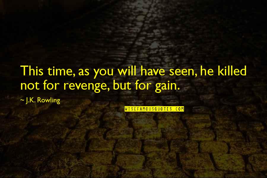 I Will Not Revenge Quotes By J.K. Rowling: This time, as you will have seen, he