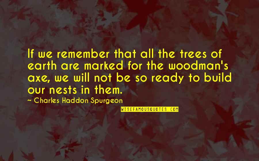 I Will Remember This Quotes By Charles Haddon Spurgeon: If we remember that all the trees of