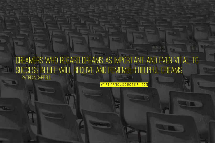 I Will Remember This Quotes By Patricia Garfield: Dreamers who regard dreams as important and even