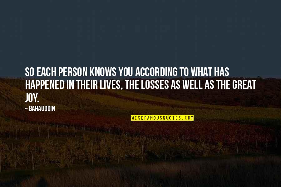 I Wish Tere Jaisa Dost Quotes By Bahauddin: So each person knows you according to what