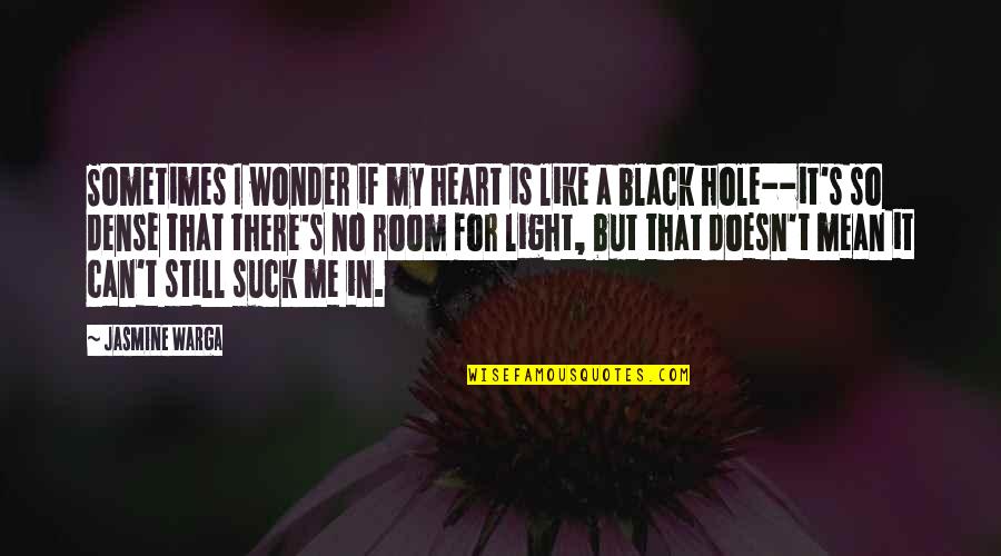 I Wonder Sometimes Quotes By Jasmine Warga: Sometimes I wonder if my heart is like