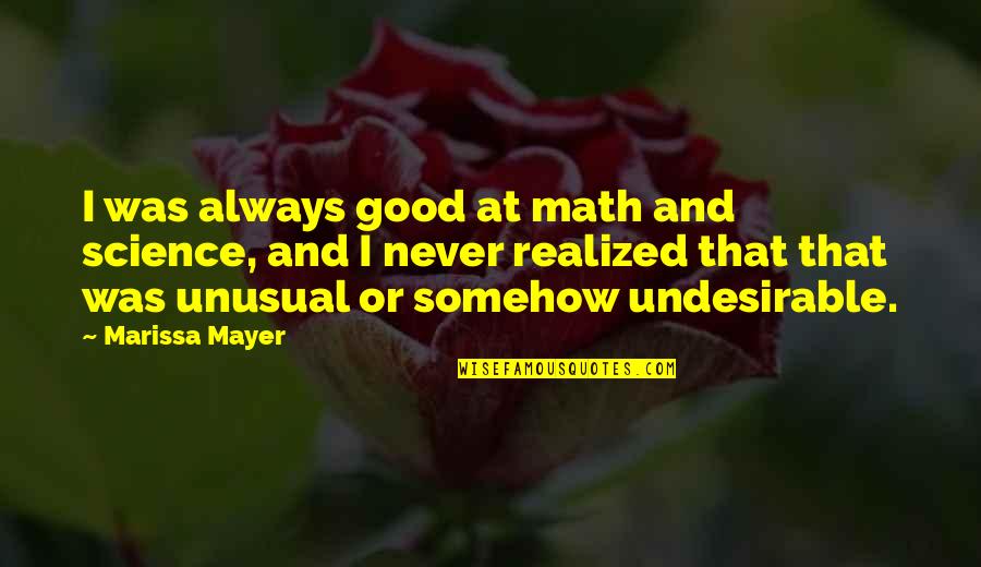 I Wont Lose You Quotes By Marissa Mayer: I was always good at math and science,