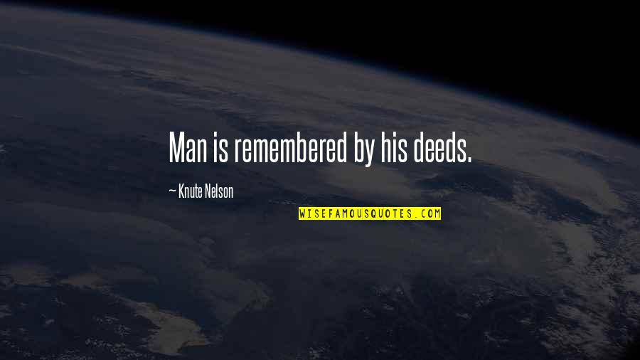 Iago's Plan Quotes By Knute Nelson: Man is remembered by his deeds.