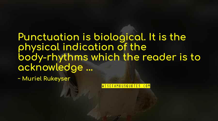 Iannetta Osteopathic Quotes By Muriel Rukeyser: Punctuation is biological. It is the physical indication