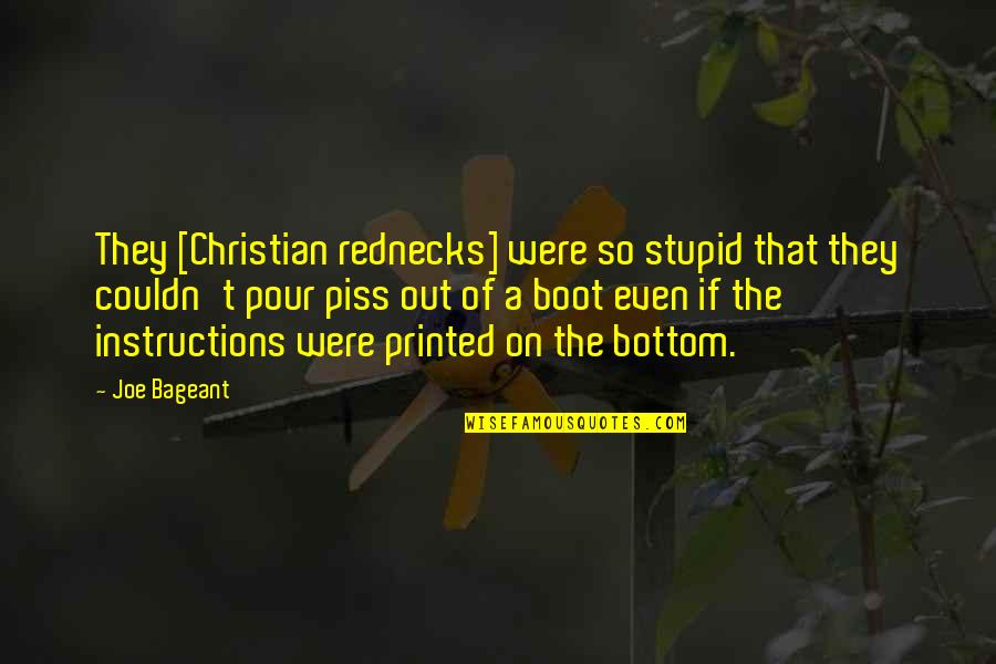 Iapetus Quotes By Joe Bageant: They [Christian rednecks] were so stupid that they