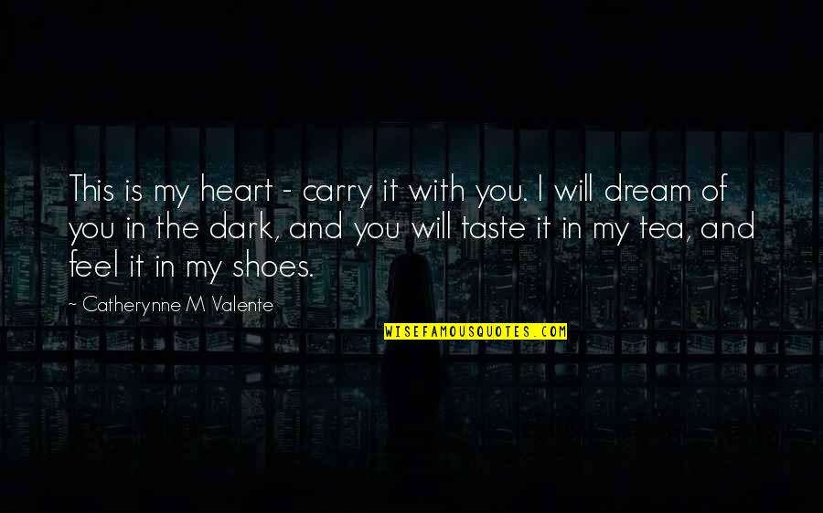 Ibanag Quotes By Catherynne M Valente: This is my heart - carry it with