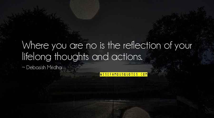 Ibinderbook Quotes By Debasish Mridha: Where you are no is the reflection of