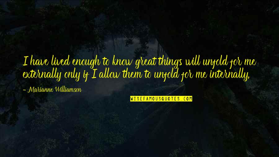 Ibinderbook Quotes By Marianne Williamson: I have lived enough to know great things