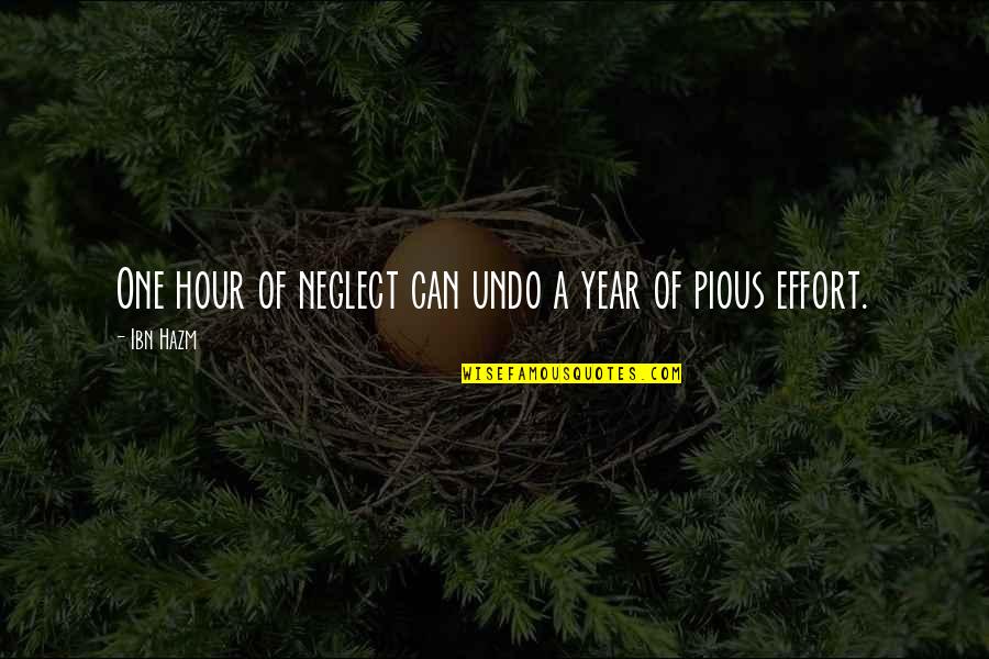 Ibn Hazm Quotes By Ibn Hazm: One hour of neglect can undo a year