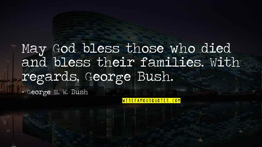 Ibon Foundation Quotes By George H. W. Bush: May God bless those who died and bless