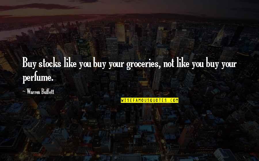 Ibu Quotes By Warren Buffett: Buy stocks like you buy your groceries, not