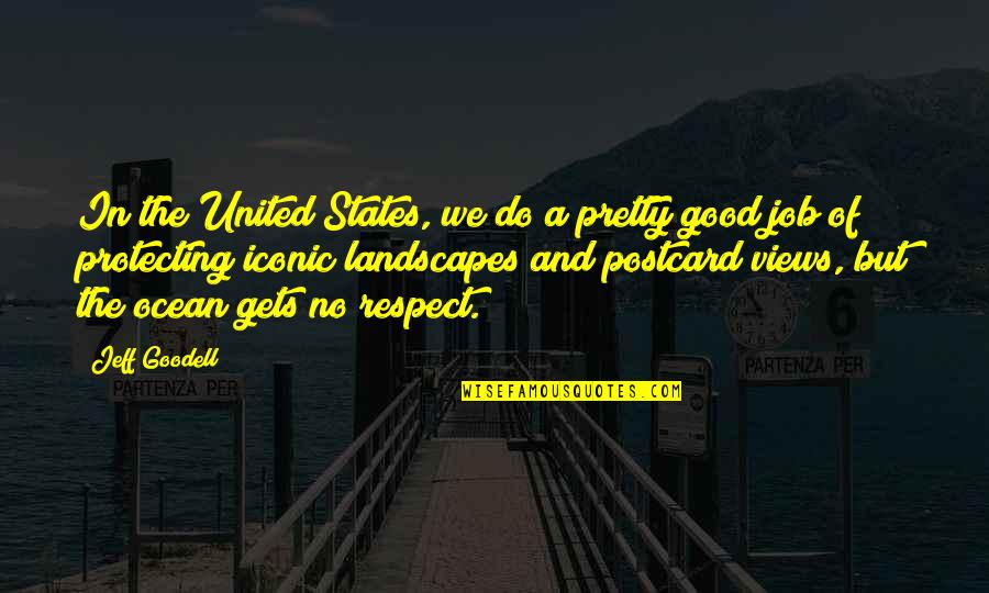 Iconic Quotes By Jeff Goodell: In the United States, we do a pretty