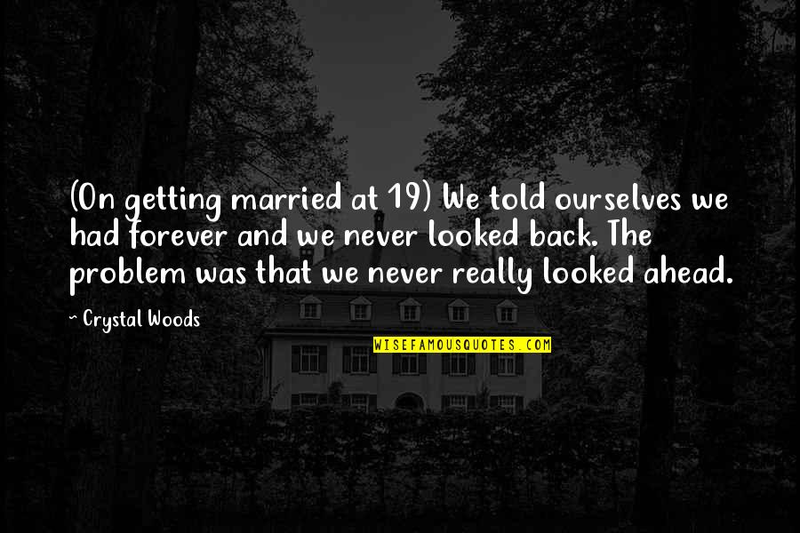 Iconic Spongebob Quotes By Crystal Woods: (On getting married at 19) We told ourselves